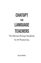 David Weller ChatGPT for Language Teachers . Promt book